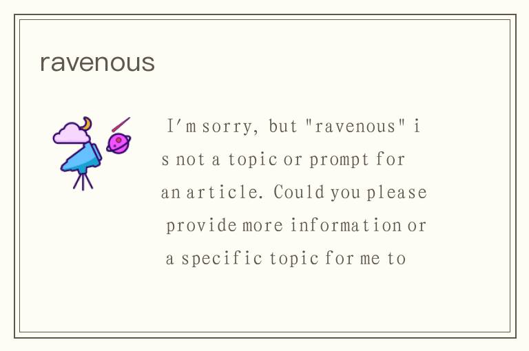 ravenous